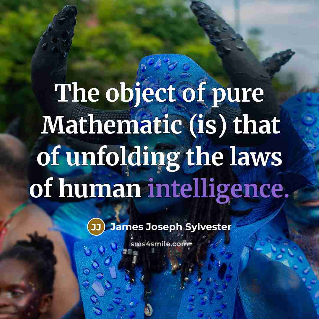“The object of pure Mathematic (is) that of unfolding the…” quote by James Joseph Sylvester