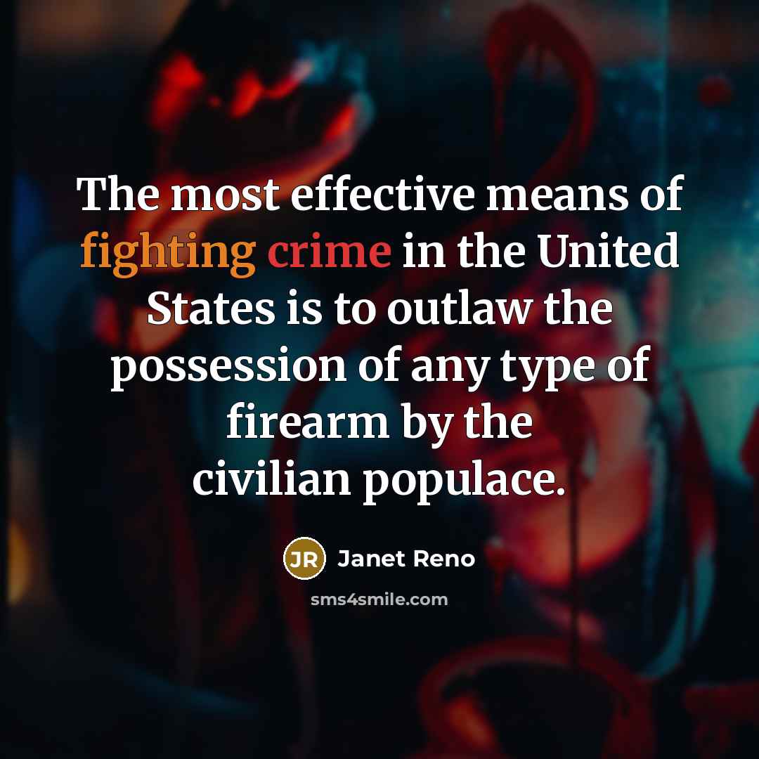“The most effective means of fighting crime in the United…” quote by Janet Reno