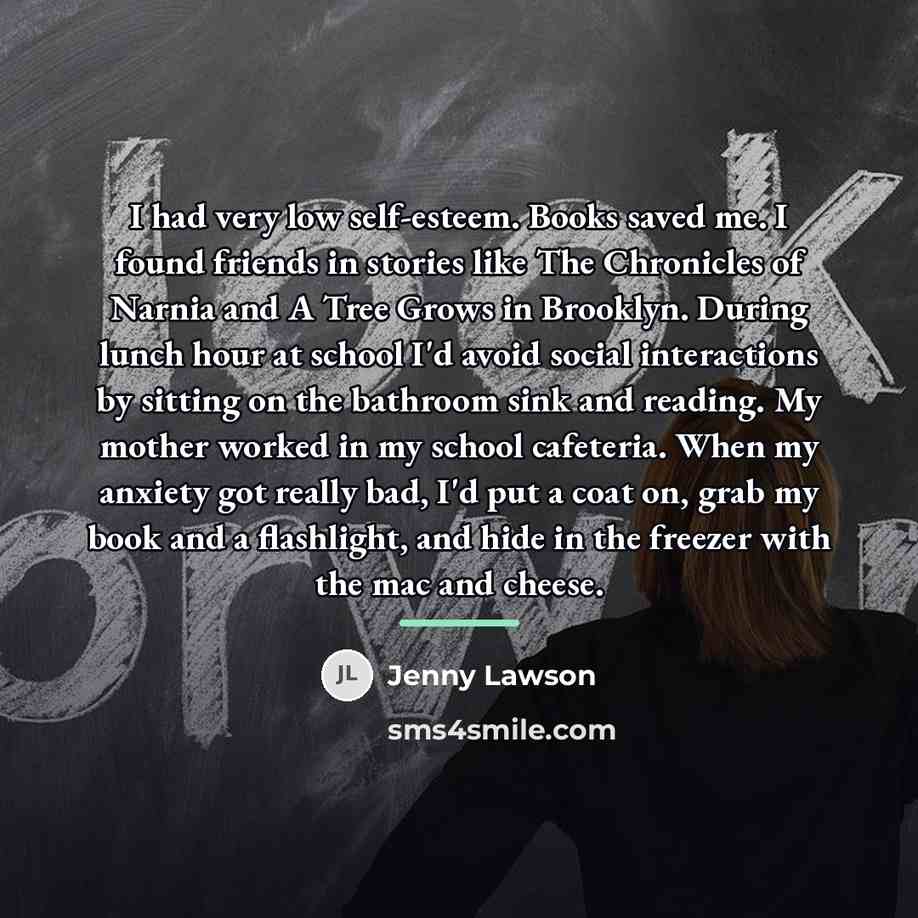 “I had very low self-esteem. Books saved me. I found…” quote by Jenny Lawson