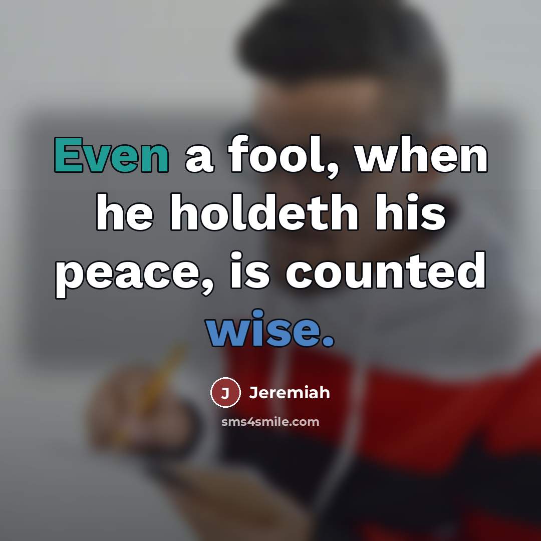 “Even a fool, when he holdeth his peace, is counted…” quote by Jeremiah