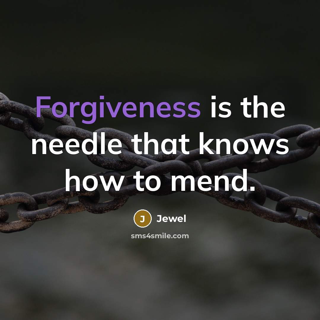 “Forgiveness is the needle that knows how to mend.…” quote by Jewel