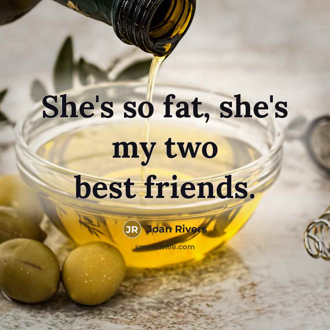“She's so fat, she's my two best friends.…” quote by Joan Rivers