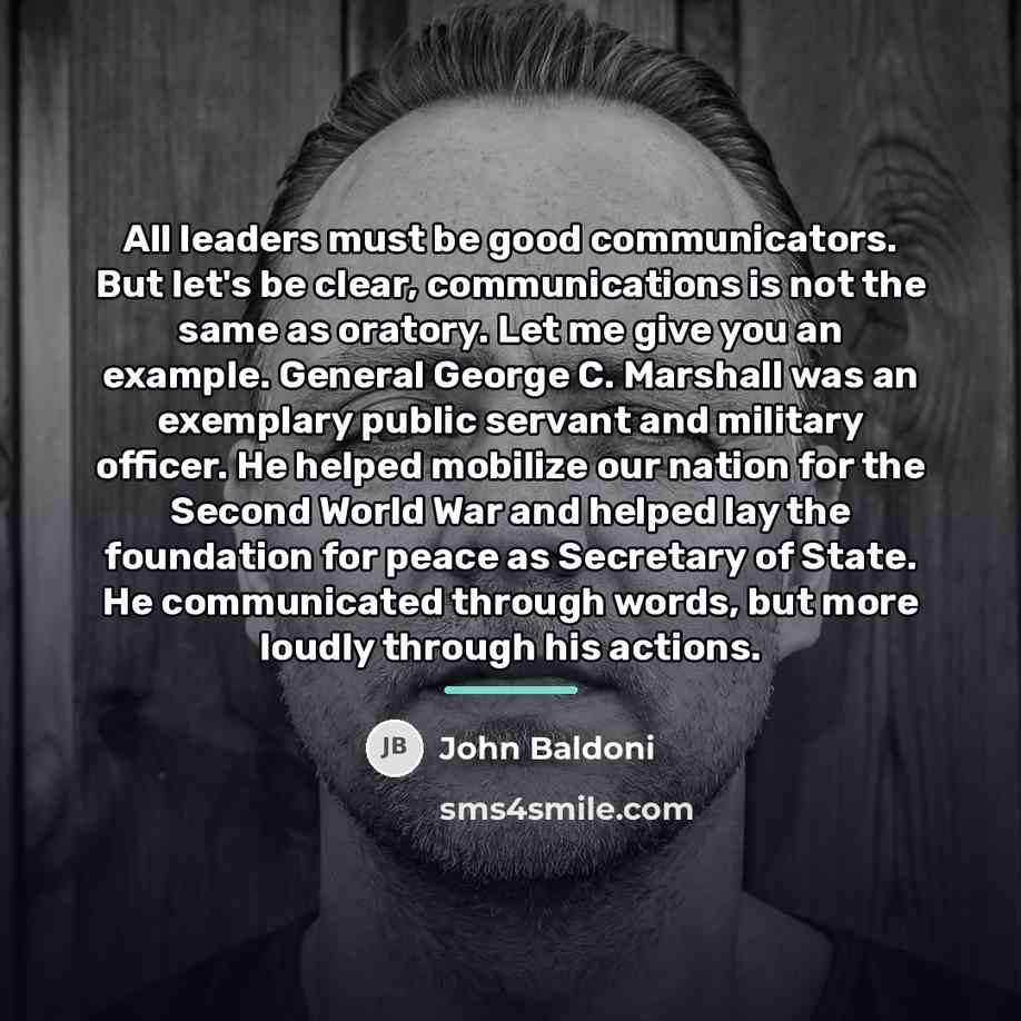 “All leaders must be good communicators. But let's be clear,…” quote by John Baldoni
