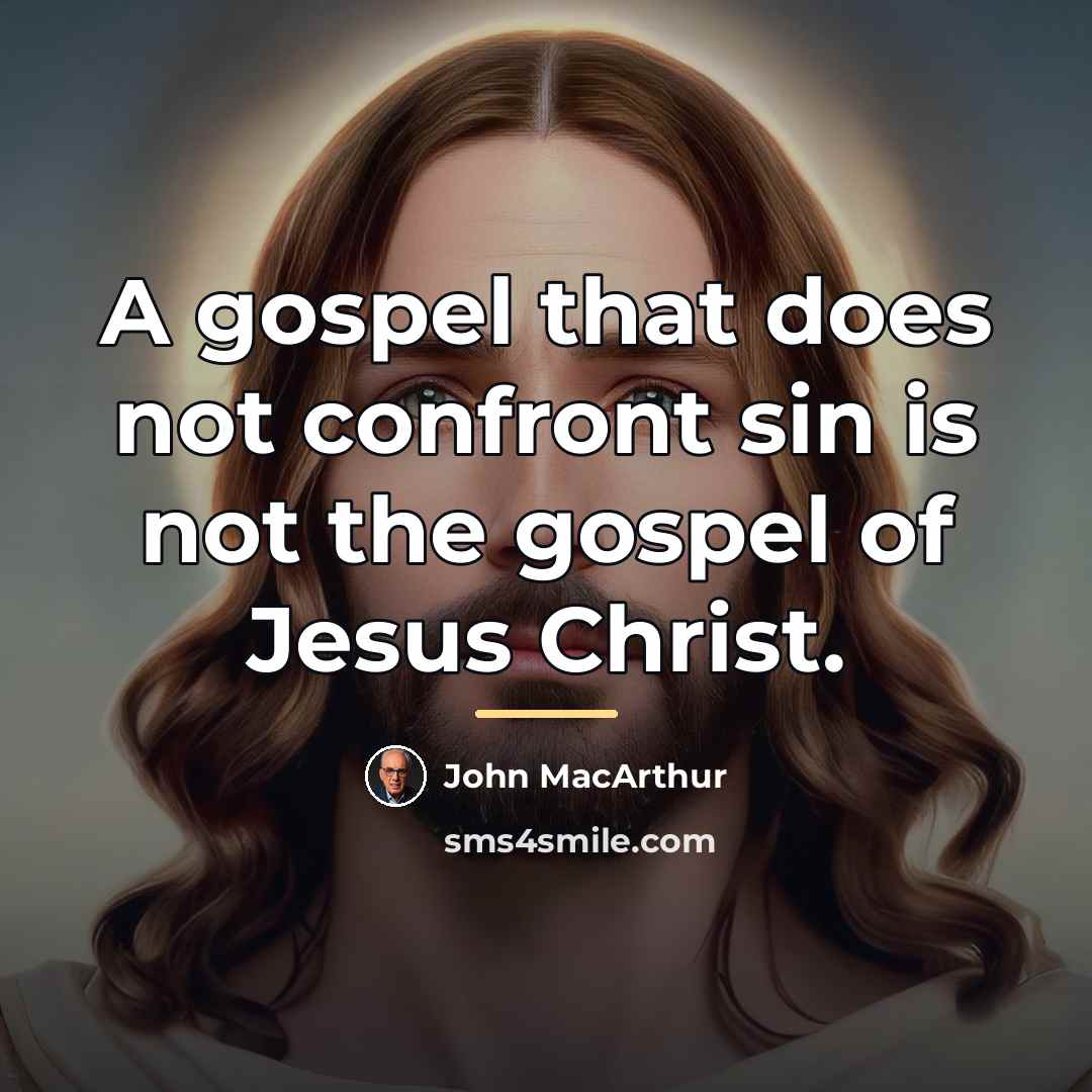 “A gospel that does not confront sin is not the…” quote by John Macarthur