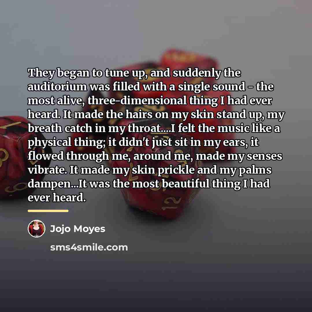 “They began to tune up, and suddenly the auditorium was…” quote by Jojo Moyes