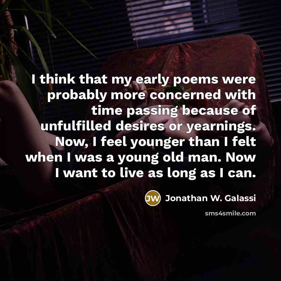“I think that my early poems were probably more concerned…” quote by Jonathan W. Galassi