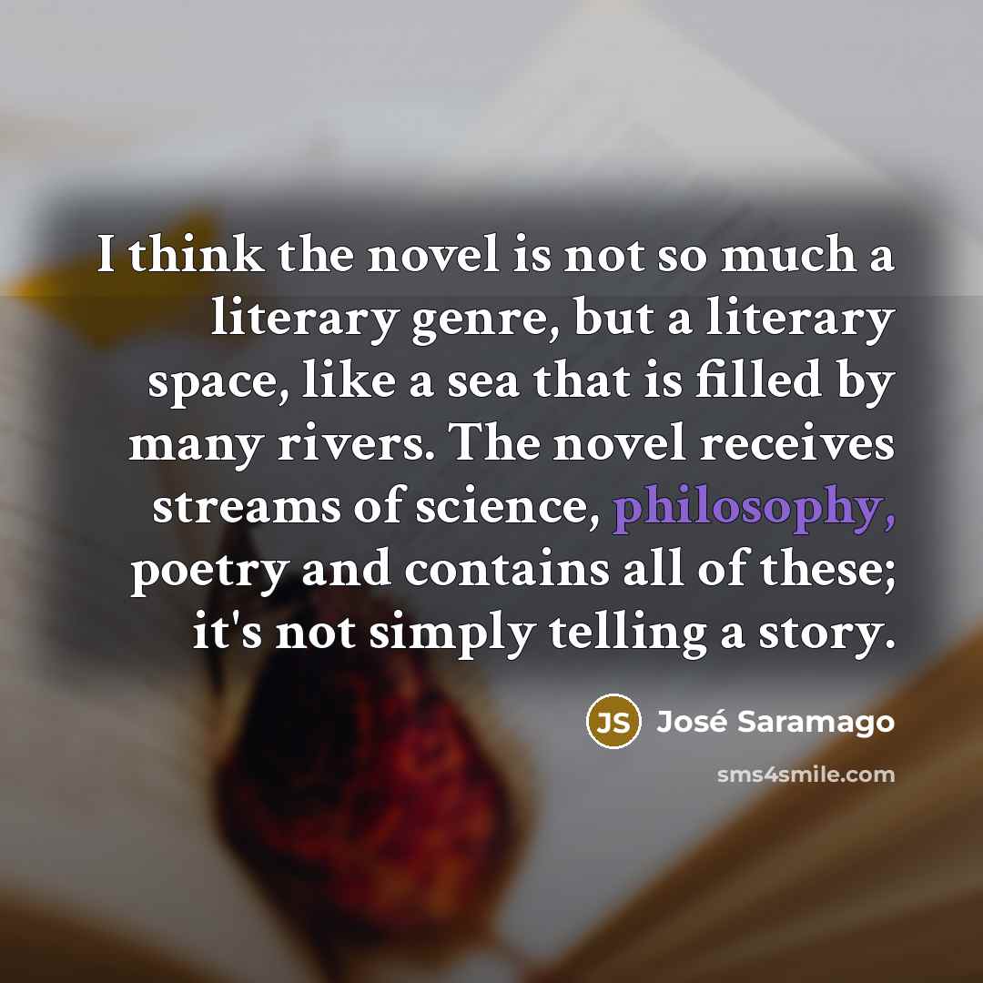 “I think the novel is not so much a literary…” quote by Jose Saramago