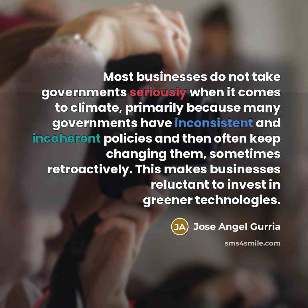 “Most businesses do not take governments seriously when it comes…” quote by Jose Angel Gurria