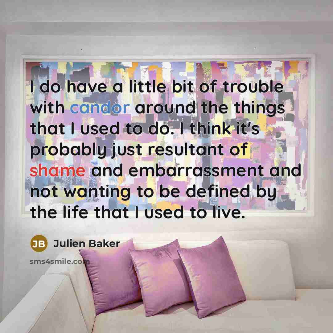 “I do have a little bit of trouble with candor…” quote by Julien Baker