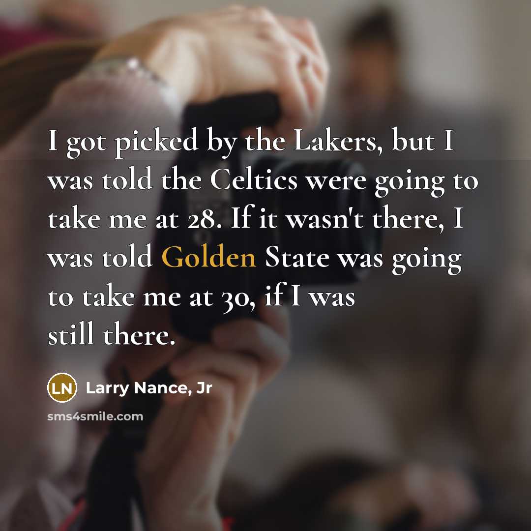 “I got picked by the Lakers, but I was told…” quote by Larry Nance, Jr
