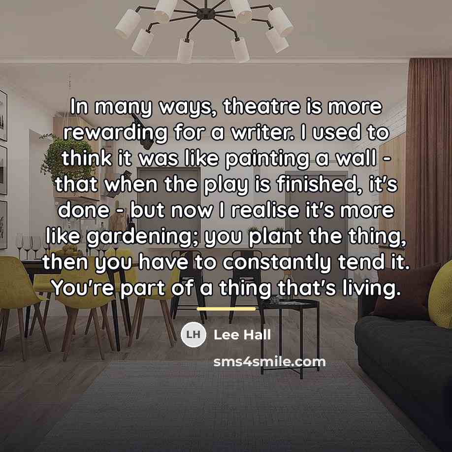 “In many ways, theatre is more rewarding for a writer.…” quote by Lee Hall