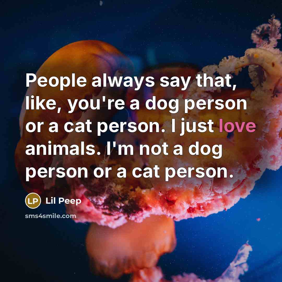 “People always say that, like, you're a dog person or…” quote by Lil Peep