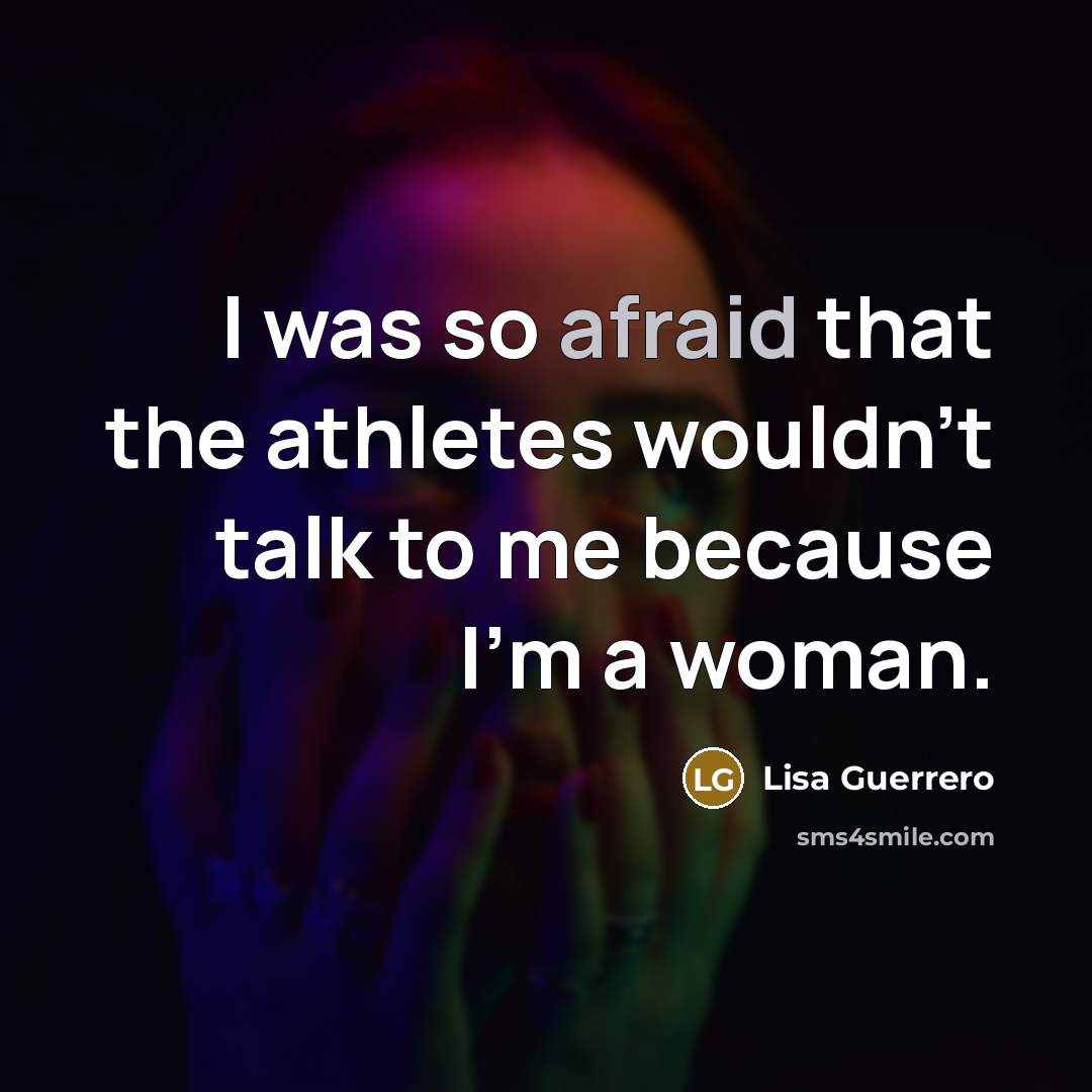“I was so afraid that the athletes wouldn't talk to…” quote by Lisa Guerrero