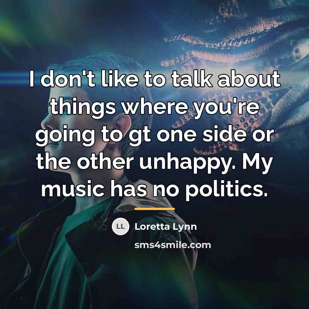 “I don't like to talk about things where you're going…” quote by Loretta Lynn