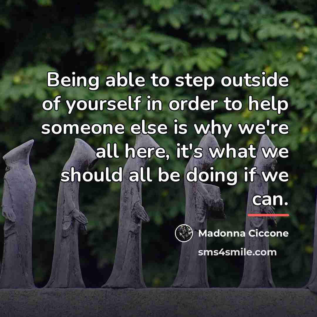 “Being able to step outside of yourself in order to…” quote by Madonna Ciccone