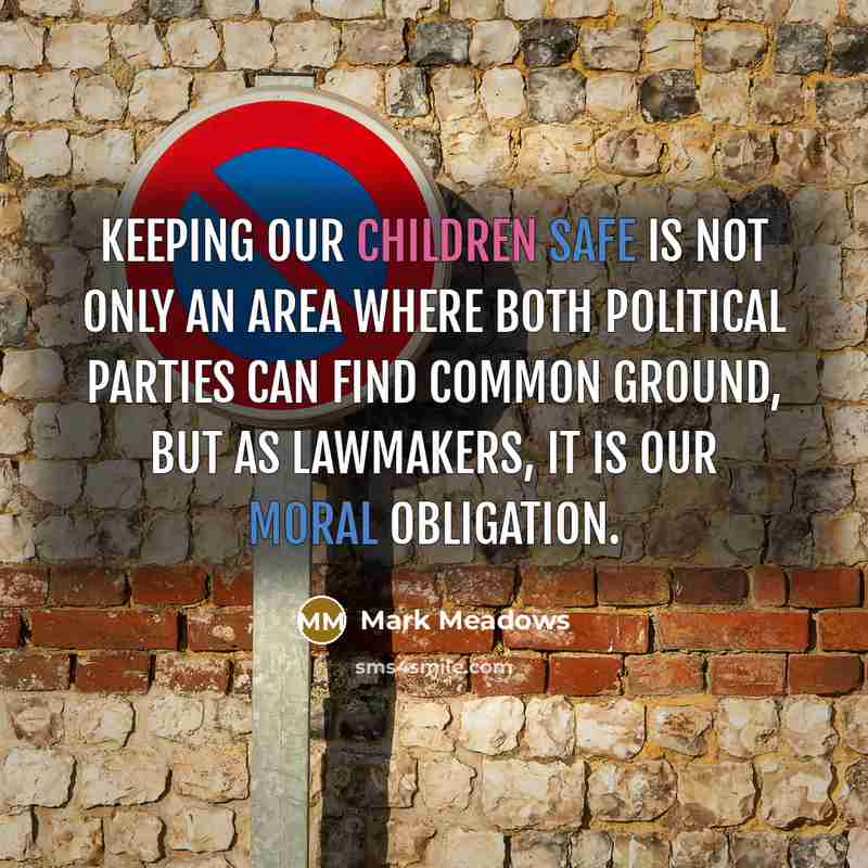 “Keeping our children safe is not only an area where…” quote by Mark Meadows