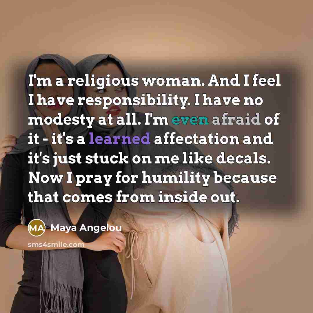 “I'm a religious woman. And I feel I have responsibility.…” quote by Maya Angelou