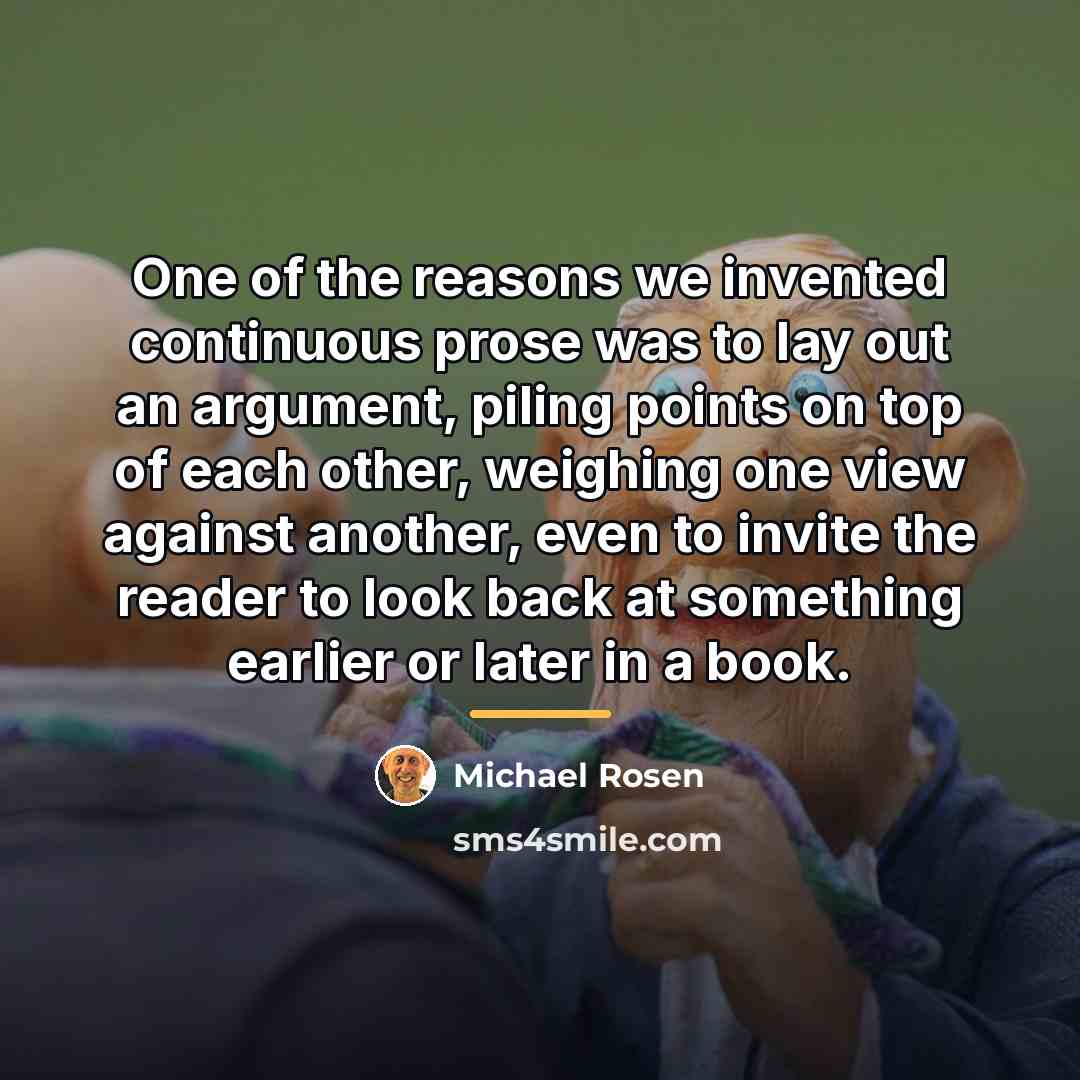 “One of the reasons we invented continuous prose was to…” quote by Michael Rosen