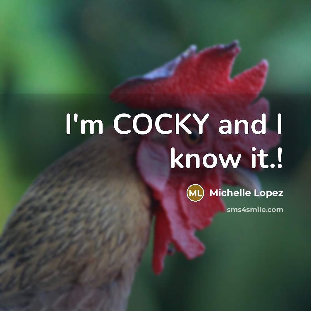“I'm COCKY and I know it.!” quote by Michelle Lopez