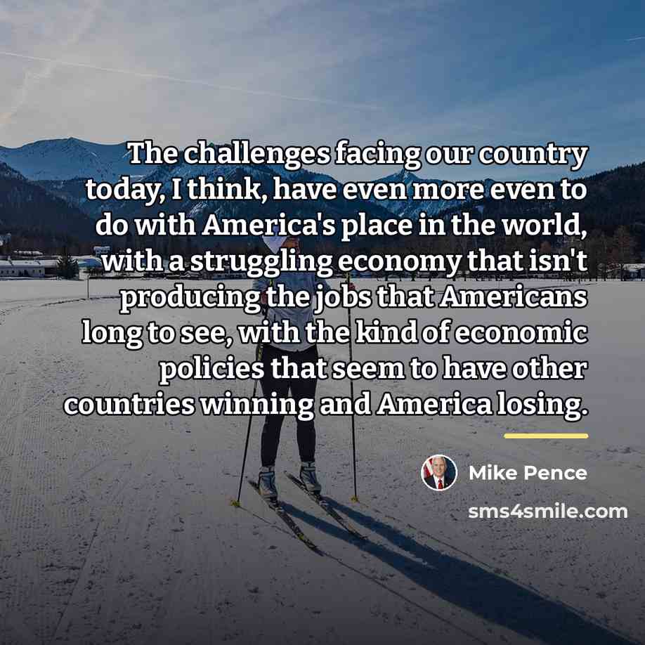 “The challenges facing our country today, I think, have even…” quote by Mike Pence