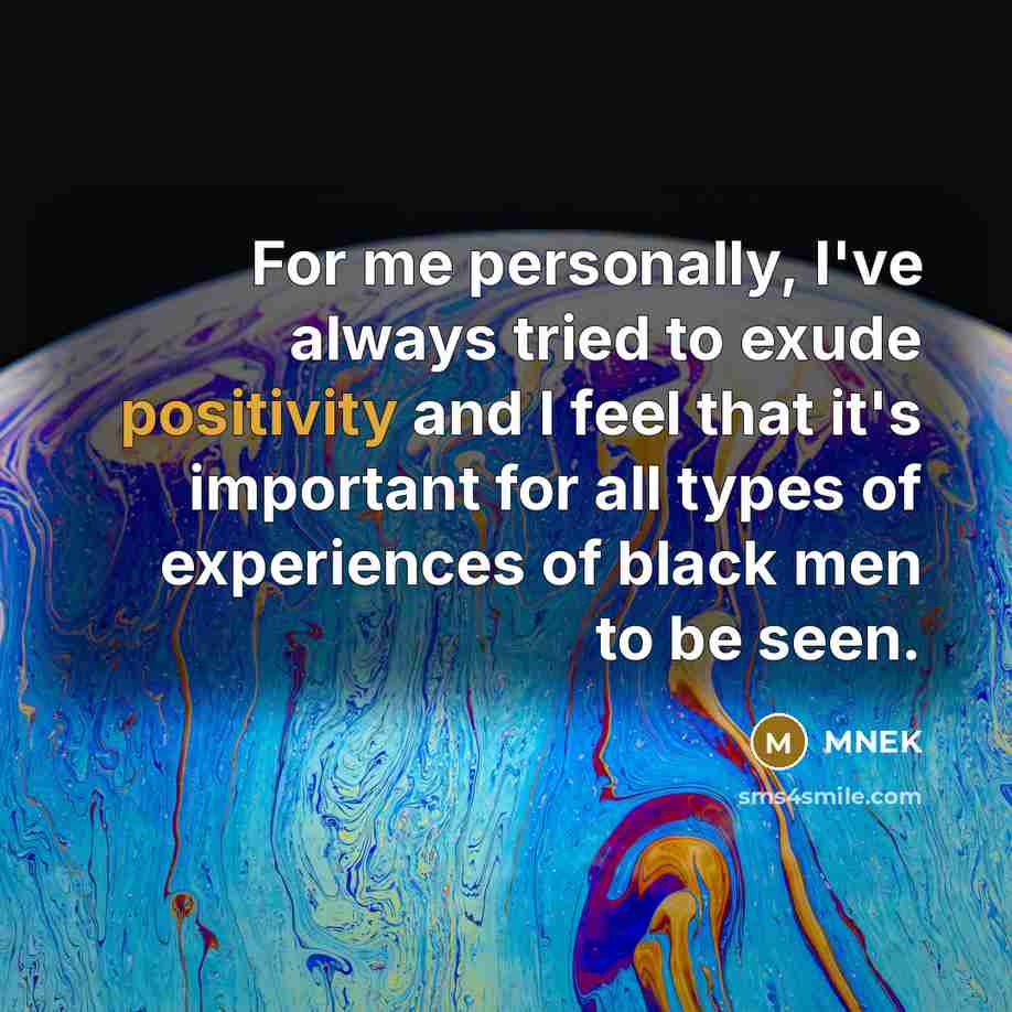 “For me personally, I've always tried to exude positivity and…” quote by MNEK