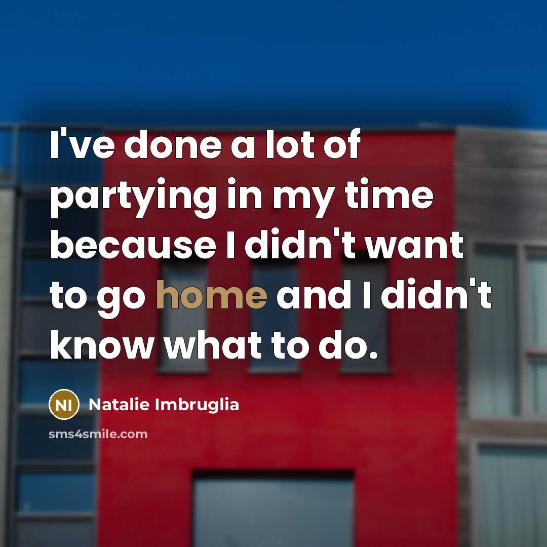 “I've done a lot of partying in my time because…” quote by Natalie Imbruglia