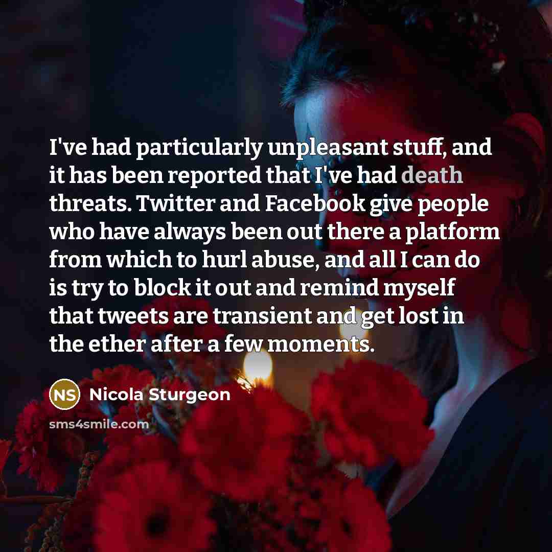 “I've had particularly unpleasant stuff, and it has been reported…” quote by Nicola Sturgeon