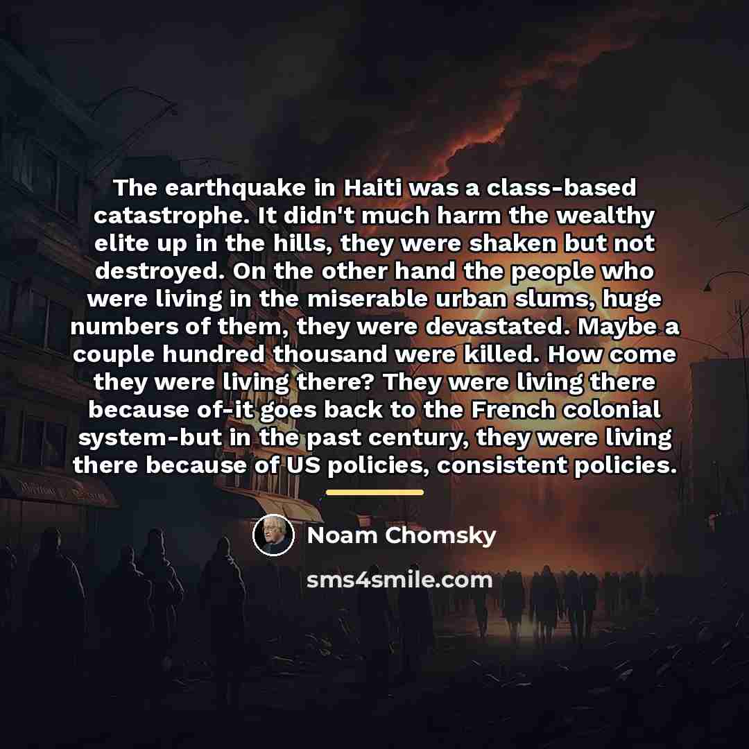 “The earthquake in Haiti was a class-based catastrophe. It didn't…” quote by Noam Chomsky