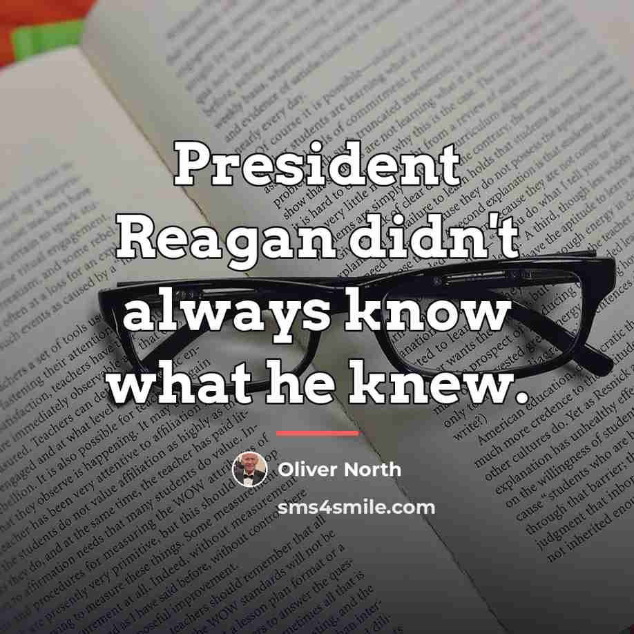 “President Reagan didn't always know what he knew.…” quote by Oliver North