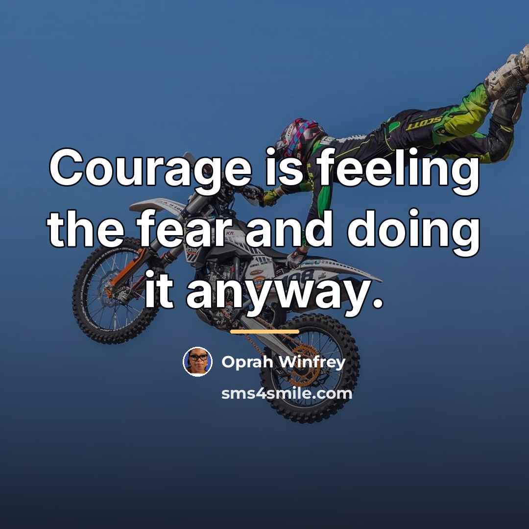 “Courage is feeling the fear and doing it anyway.…” quote by Oprah Winfrey