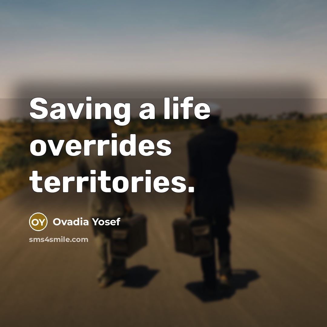 “Saving a life overrides territories.…” quote by Ovadia Yosef