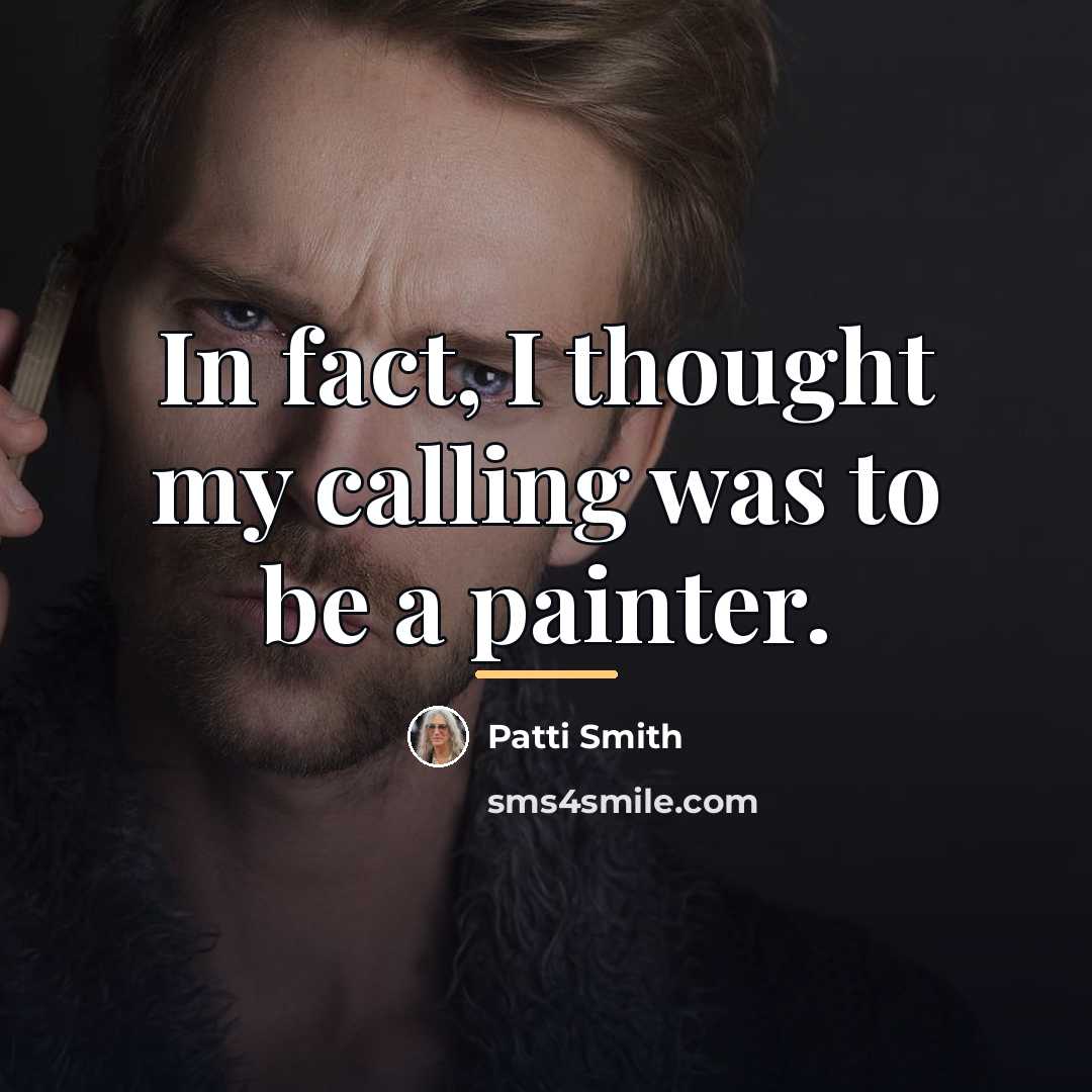 “In fact, I thought my calling was to be a…” quote by Patti Smith