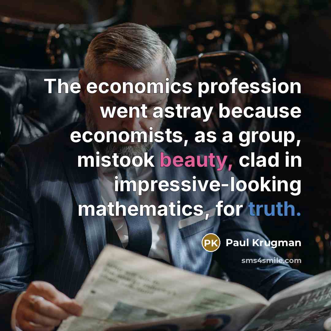 “The economics profession went astray because economists, as a group,…” quote by Paul Krugman