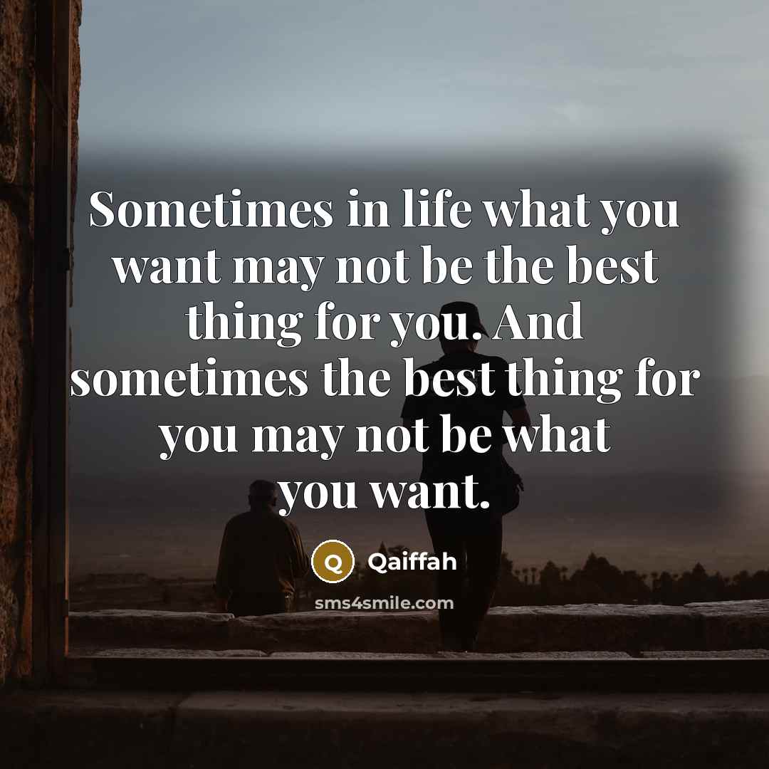 “Sometimes in life what you want may not be the…” quote by Qaiffah