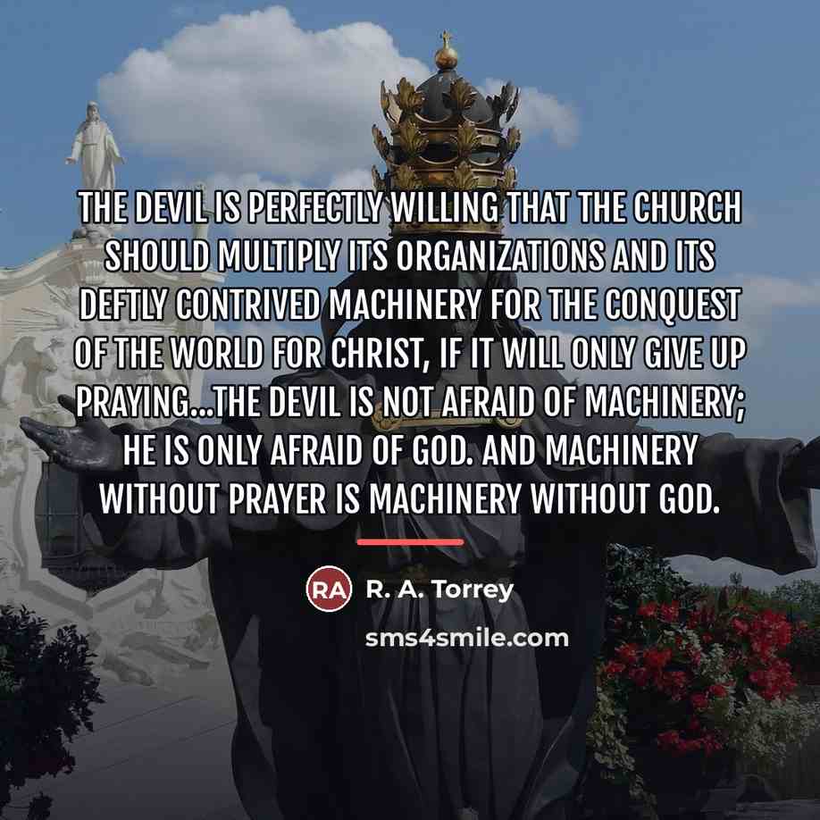“The Devil is perfectly willing that the church should multiply…” quote by R. A. Torrey
