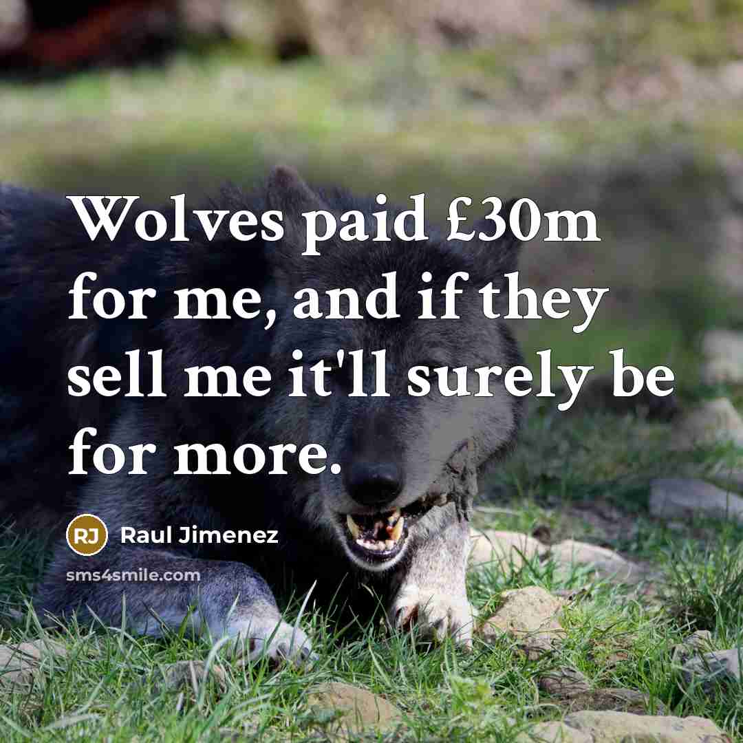 “Wolves paid £30m for me, and if they sell me…” quote by Raul Jimenez