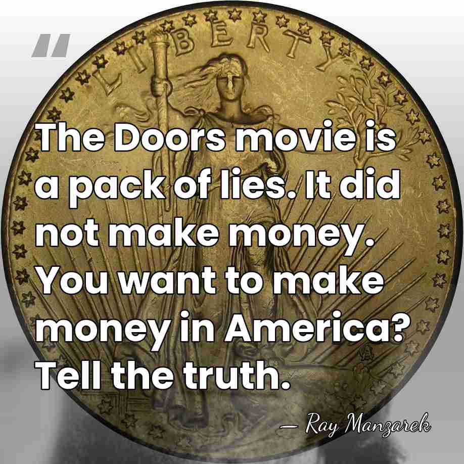 The Doors movie is a pack of lies. It did not make&hellip; - Ray Manzarek