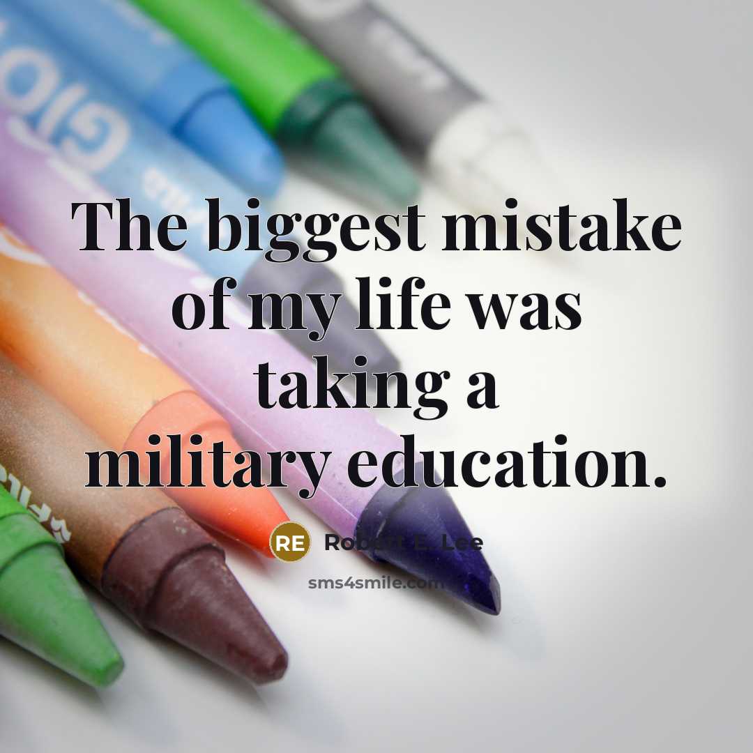 “The biggest mistake of my life was taking a military…” quote by Robert E. Lee