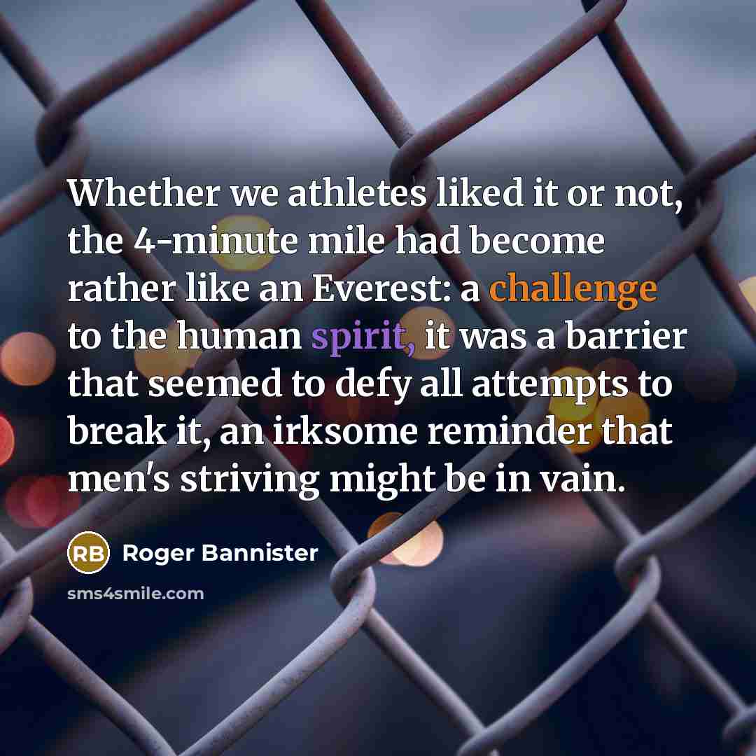“Whether we athletes liked it or not, the 4-minute mile…” quote by Roger Bannister