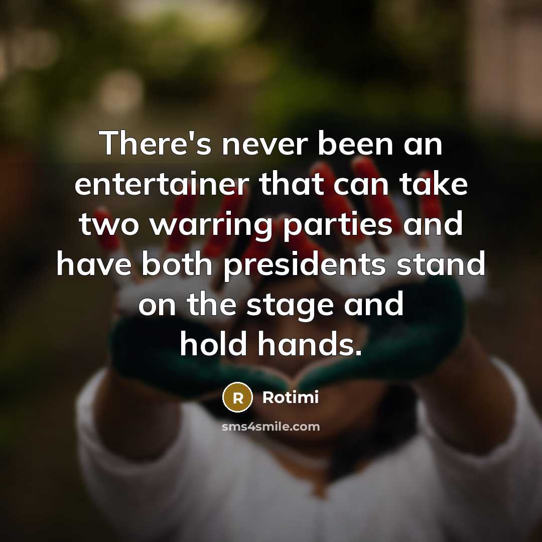 “There's never been an entertainer that can take two warring…” quote by Rotimi