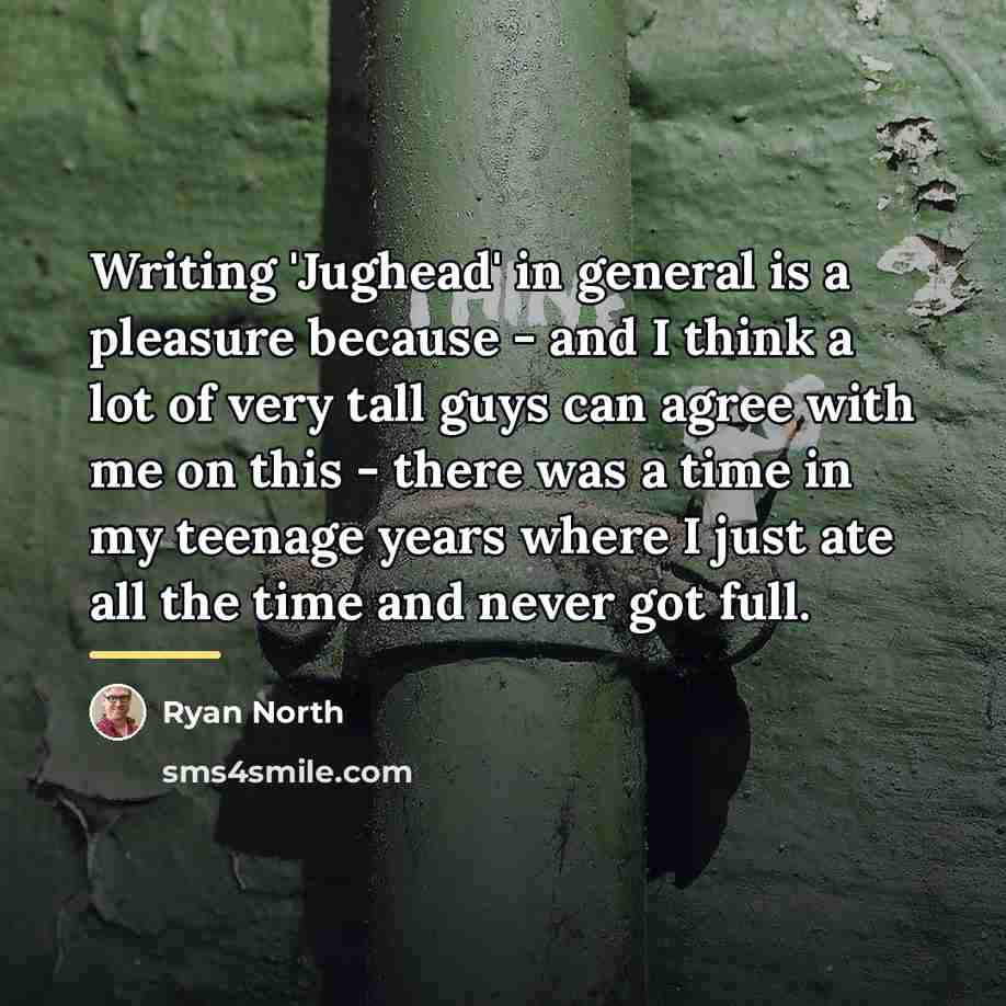 “Writing 'Jughead' in general is a pleasure because - and…” quote by Ryan North