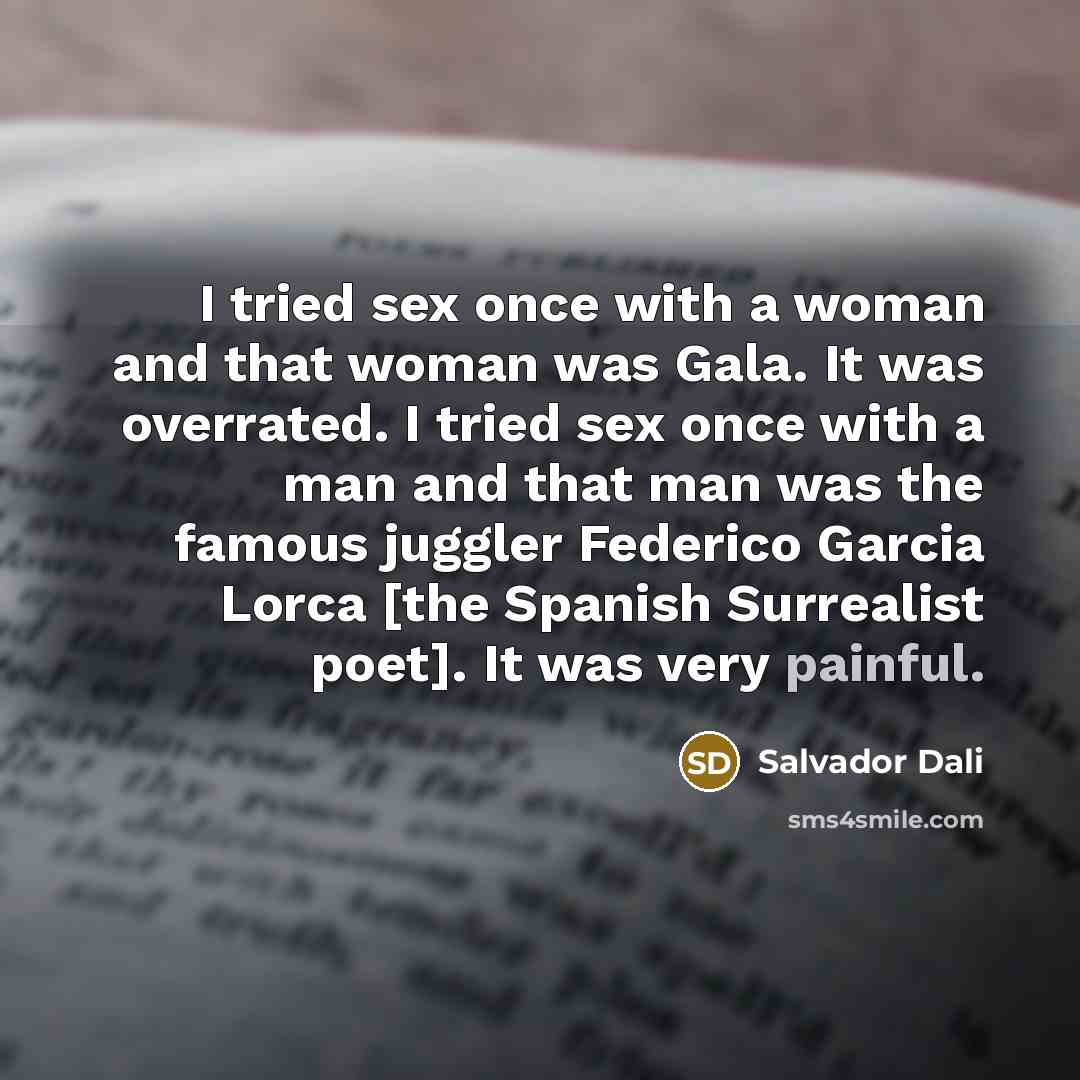 “I tried sex once with a woman and that woman…” quote by Salvador Dali