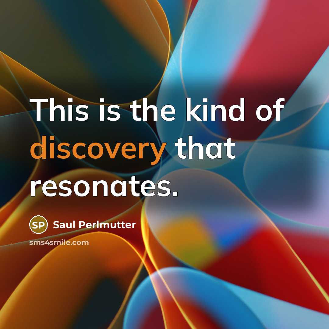 “This is the kind of discovery that resonates.…” quote by Saul Perlmutter