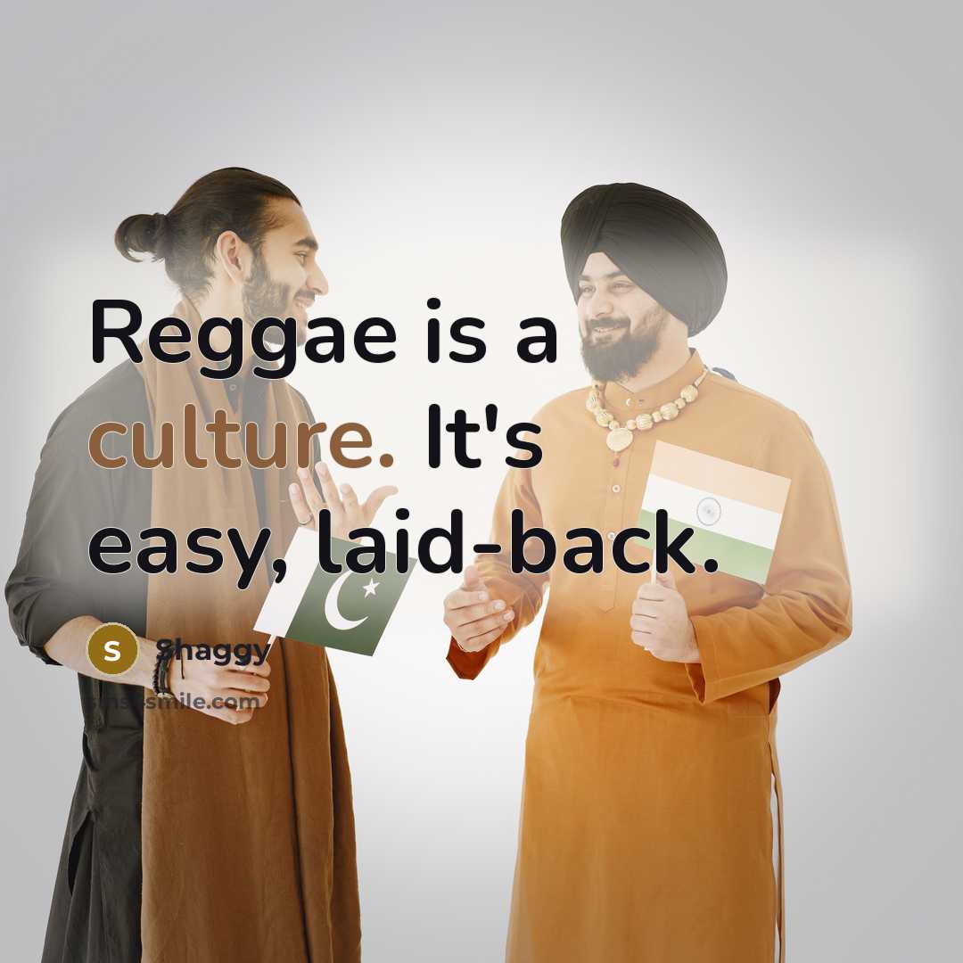 “Reggae is a culture. It's easy, laid-back.…” quote by Shaggy