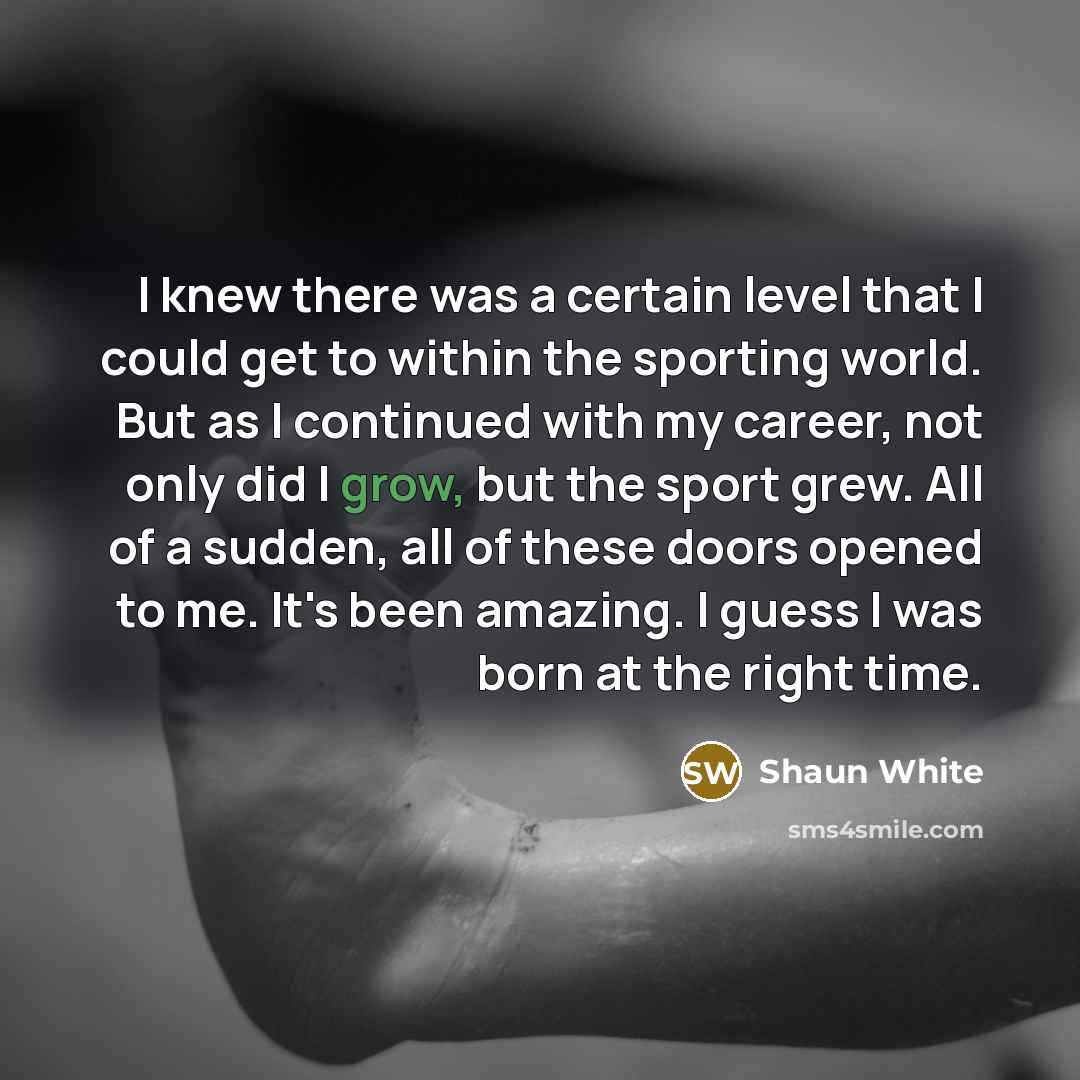 “I knew there was a certain level that I could…” quote by Shaun White
