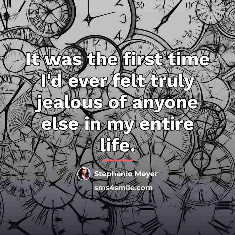“It was the first time I'd ever felt truly jealous…” quote by Stephenie Meyer