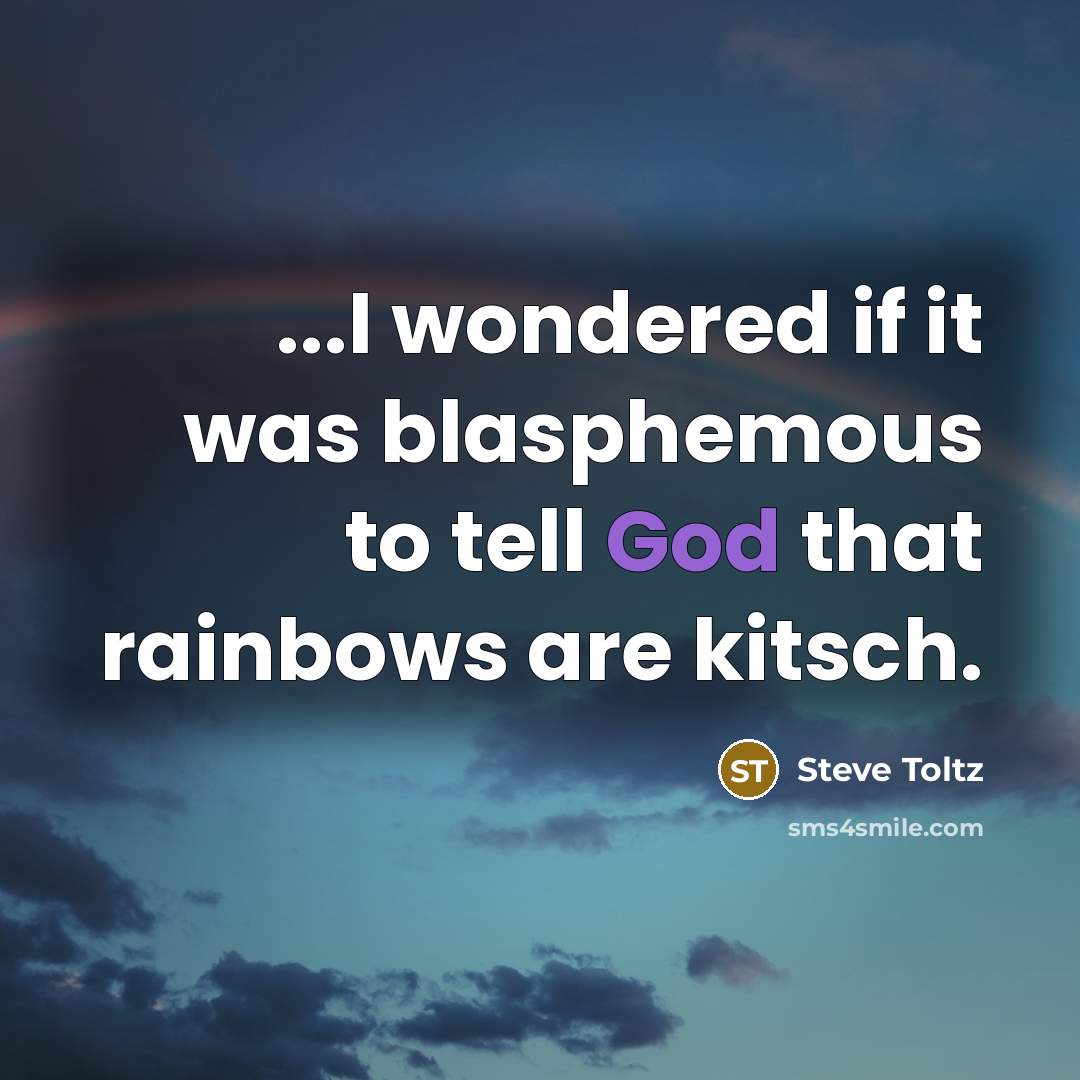 “...I wondered if it was blasphemous to tell God that…” quote by Steve Toltz