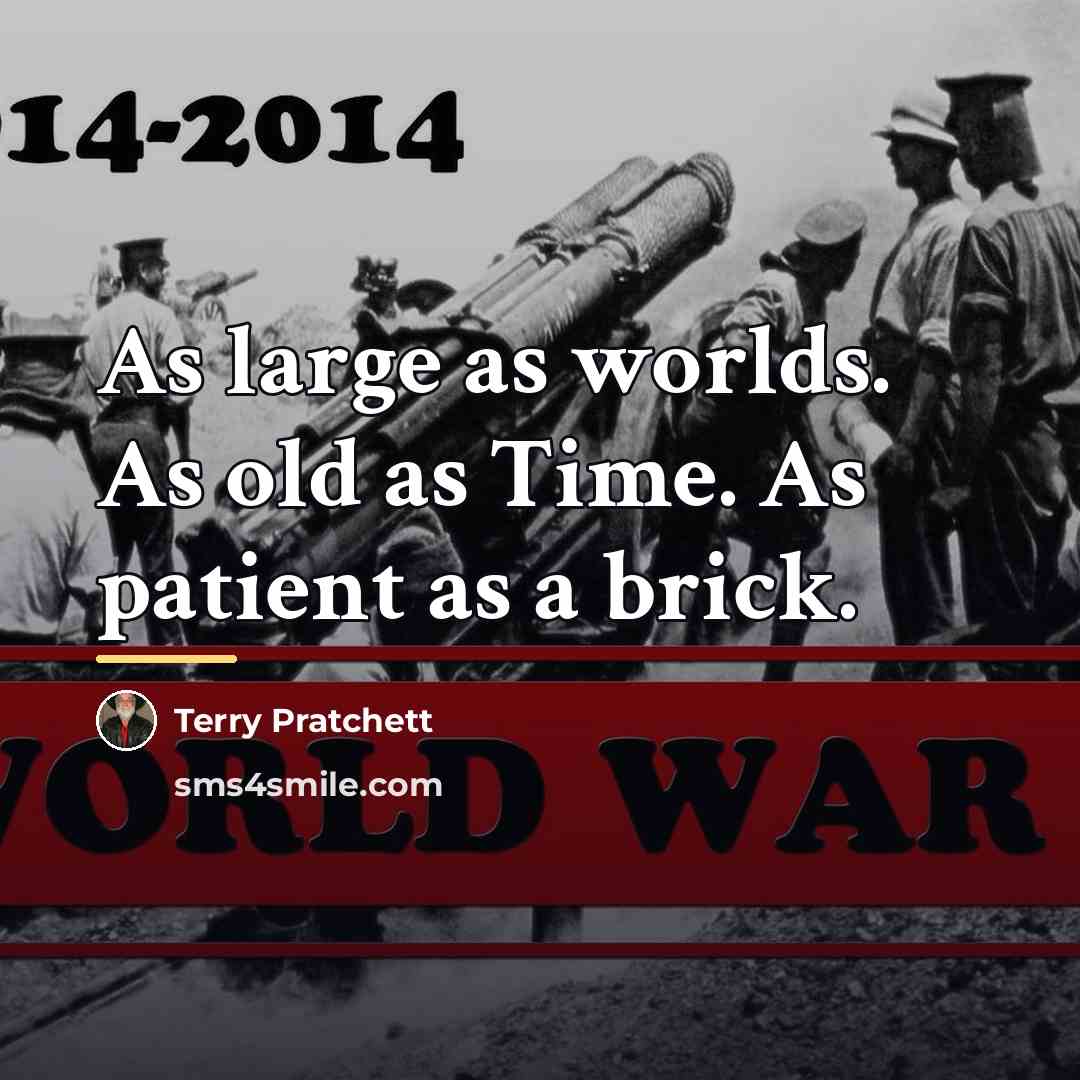 “As large as worlds. As old as Time. As patient…” quote by Terry Pratchett