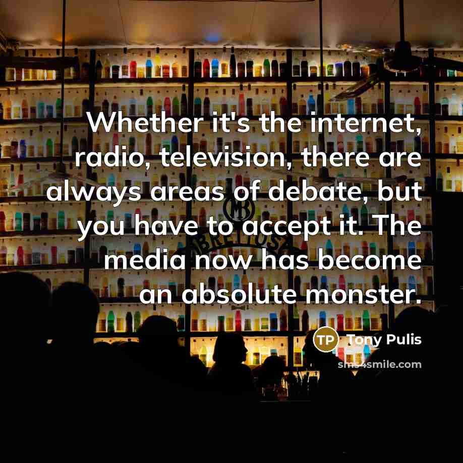 “Whether it's the internet, radio, television, there are always areas…” quote by Tony Pulis