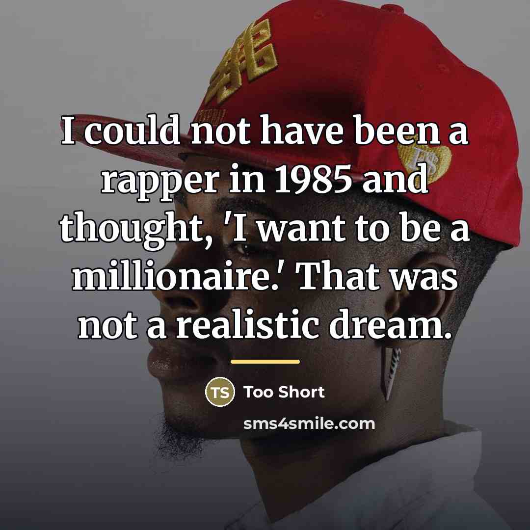 “I could not have been a rapper in 1985 and…” quote by Too Short